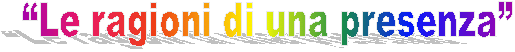 Le ragioni di una presenza