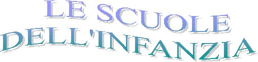   LE SCUOLE
DELL'INFANZIA