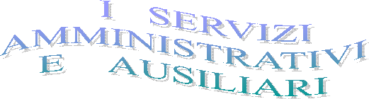     I   SERVIZI
AMMINISTRATIVI
E    AUSILIARI