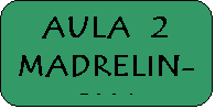 Rettangolo arrotondato: AULA  2
MADRELIN-
GUA
